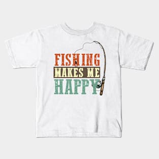 Fishing makes me happy Funny Quote Hilarious Sayings Humor Gift Kids T-Shirt